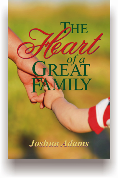 The Heart Of A Great Family By Joshua Adams The Heart Of A Great Family By Joshua Adams